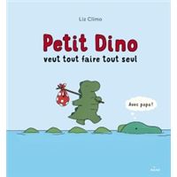 Petit Dino veut tout faire tout seul