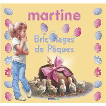 Martine Edition 11 Bricolages De Paques Gilbert Delahaye Marcel Marlier Cartonne Achat Livre Ou Ebook Fnac