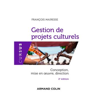 Gestion De Projets Culturels 2e Ed Conception Mise En Oeuvre Direction Conception Direction Et Mise En œuvre Broche Francois Mairesse Achat Livre Ou Ebook Fnac