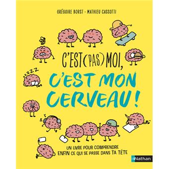 couverture de : C'est (pas) moi, c'est mon cerveau !