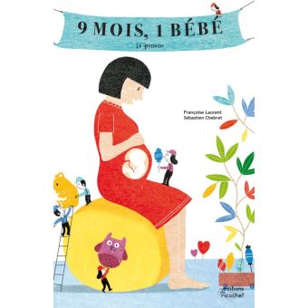 9 Mois Un Bebe Coll Je Connais Mon Corps La Naissance Cartonne Francoise Laurent Sebastien Chebret Achat Livre Fnac