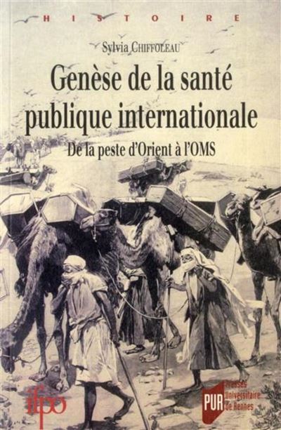 Genèse de la santé publique internationale de la peste d'Orient à l'OMS