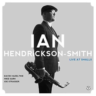 Ian Hendrickson-Smith : Live at Smalls