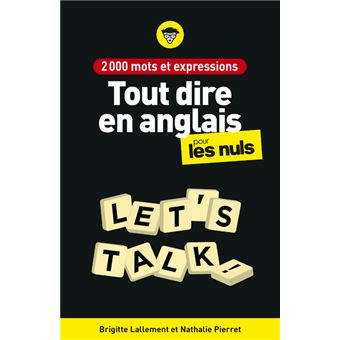 Pour les nuls2000 mots et expressions pour tout dire en anglais pour les Nuls
