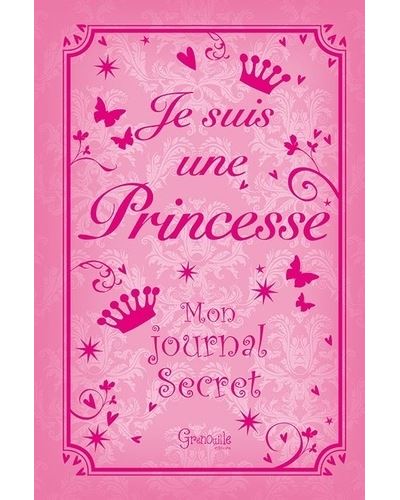 Je suis une princesse - Mon journal secret
