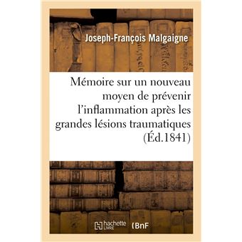 Mémoire sur un nouveau moyen de prévenir l'inflammation après les grandes lésions traumatiques
