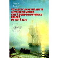 Voyage d’un naturaliste autour du monde fait à bord du navire le Beagle de 1831 à 1836 (avec Illustrations) [édition intégrale revue et mise à jour]