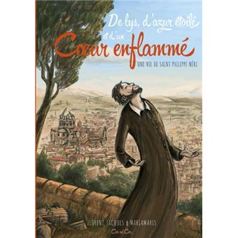 De Lys, d’Azur étoilé, et d’un Coeur enflammé - BD saint Philippe Néri