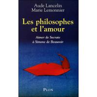 Les philosophes et l'amour - Aimer de Socrate à Simone de Beauvoir