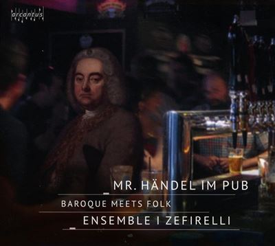 Mr. Händel Im Pub / Baroque Meets Folk