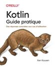 Kotlin - Guide pratique - Des réponses concrètes aux cas d'utilisation