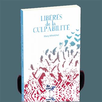 Libérés de la culpabilité broché Mary Whelchel Achat Livre fnac