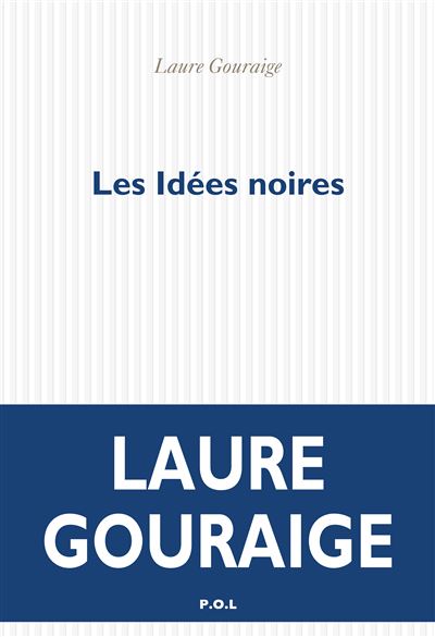 Les Idées noires - Laure Gouraige - P.o.l. - broché - Roman