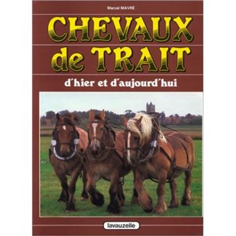 Chevaux de trait d'hier et d'aujourd'hui