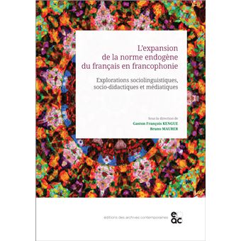 L'expansion de la norme endogène du français en francophonie