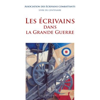 Les ecrivains dans la grande guerre