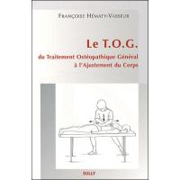 Le T.O.G - Du traitement ostéopathique général à l'ajustement du corps