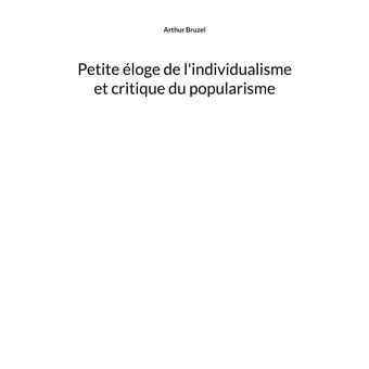 Petite éloge de l'individualisme et critique du popularisme