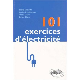 101 Exercices D'électricité Cahier D'exercices - Broché - Badié Diourté 