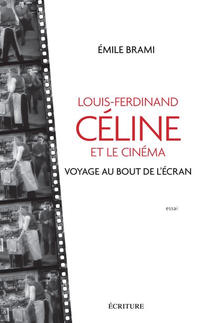 Louis-Ferdinand Celine et le cinéma - Voyage au bot de l'écran - Emile Brami - broché