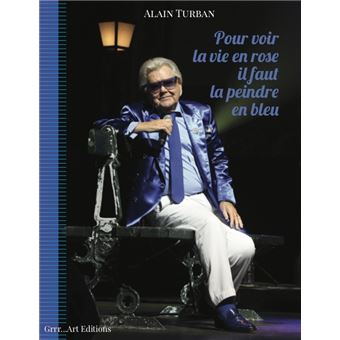 Pour voir la vie en rose il faut la peindre en bleu