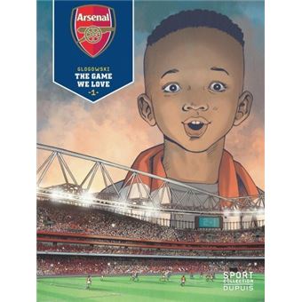 Arsenal F.C. - Tome 1 - The Game We Love