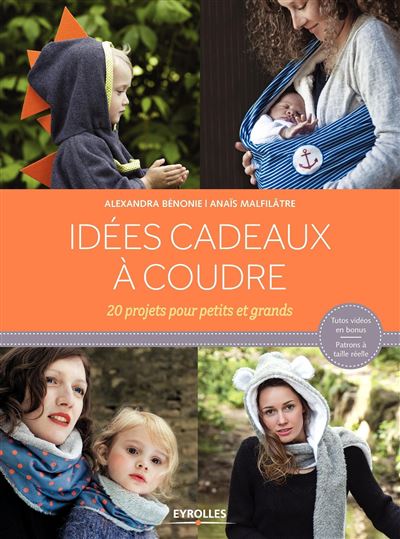 Idées cadeaux à coudre 20 projets pour petits et grands