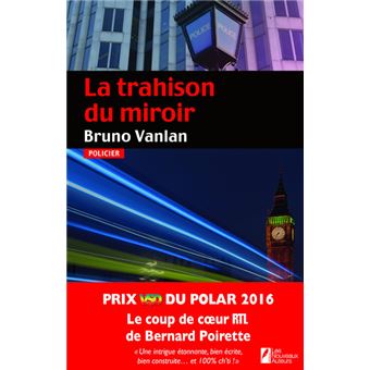 La Trahison Du Miroir Coup De Coeur Du Jury Prix Vsd Polar 2016 Coup De Coeur Du Jury Prix Vsd Edition 2016 Broche Bruno Vanlan Achat Livre Fnac