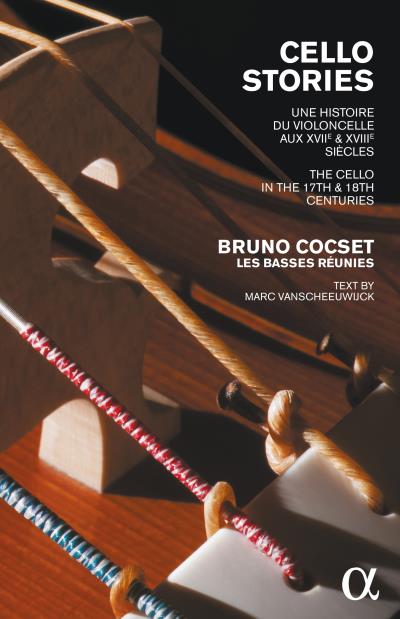 Cello stories/une histoire du violoncelle aux xvii et xviiie