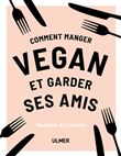 Comment manger vegan et garder ses amis