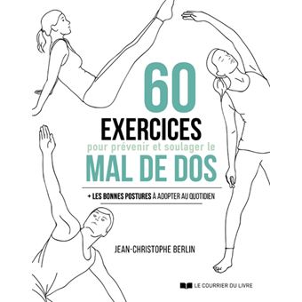 60 exercices pour prévenir et soulager le mal de dos - Les bonne postures à adopter au quotidien