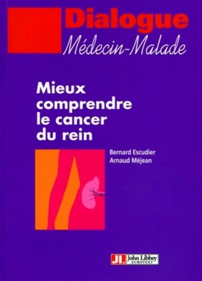 Mieux comprendre le cancer du rein - Bernard Escudier - broché