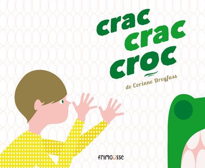 Crac, crac, croc - Corinne Dreyfuss - cartonné