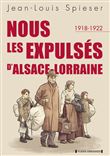 Nous les expulsés d’Alsace-Lorraine (1918-1922)