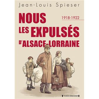 Nous les expulsés d’Alsace-Lorraine (1918-1922)