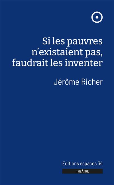 Si les pauvres n'existaient pas, faudrait les inventer - Jérôme Richer - broché
