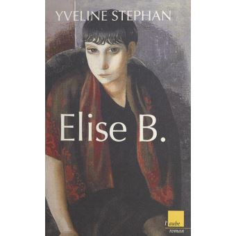 Elise B. - Yveline Stéphan - Achat Livre Ou Ebook | Fnac