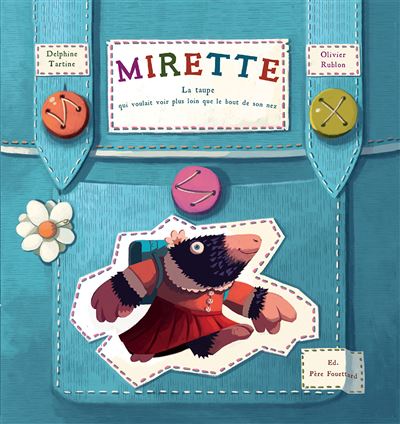 Mirette, la taupe qui voulait voir plus loin que le bout de son nez