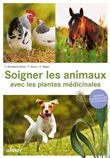Soigner les animaux avec les plantes médicinales - Animaux domestiques et d'élevage