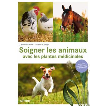 Soigner les animaux avec les plantes médicinales - Animaux domestiques et d'élevage
