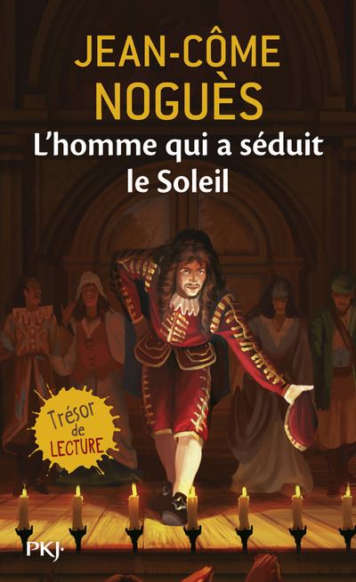 L'homme qui a séduit le soleil : 1661, quand Molière sort de l'ombre