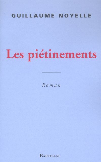 Les piétinements - Guillaume Noyelle - broché