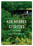 Aux arbres citoyens - Pour renouer avec l'écosystème Terre