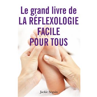 Le grand livre de la réflexologie facile pour tous