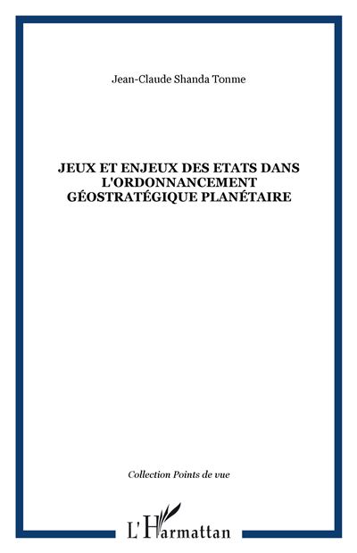 Jeux et enjeux des états dans l'ordonnancement géostratégique