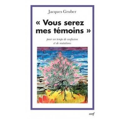 Vous serez mes témoins - Jacques Gruber - broché