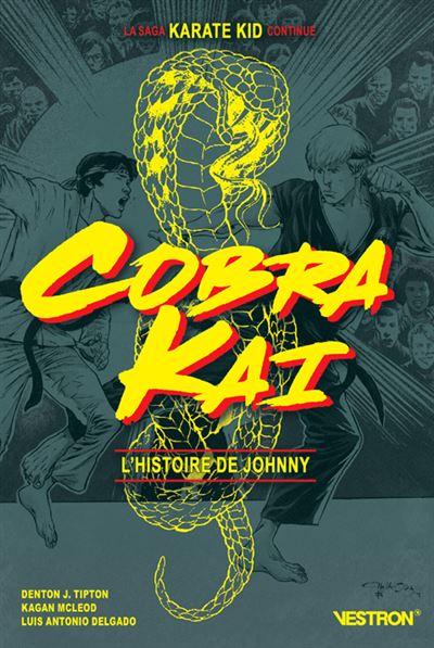 Karaté Kid - L'histoire De Johnny - Cobra Kai - Denton J. Tipton, Kagan ...