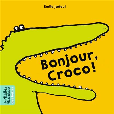 Bonjour, Croco ! - Emile Jadoul - cartonné