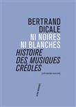 Ni noires ni blanches : histoire des musiques créoles
