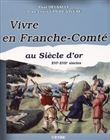 Vivre en Franche-Comté au siècle d'or